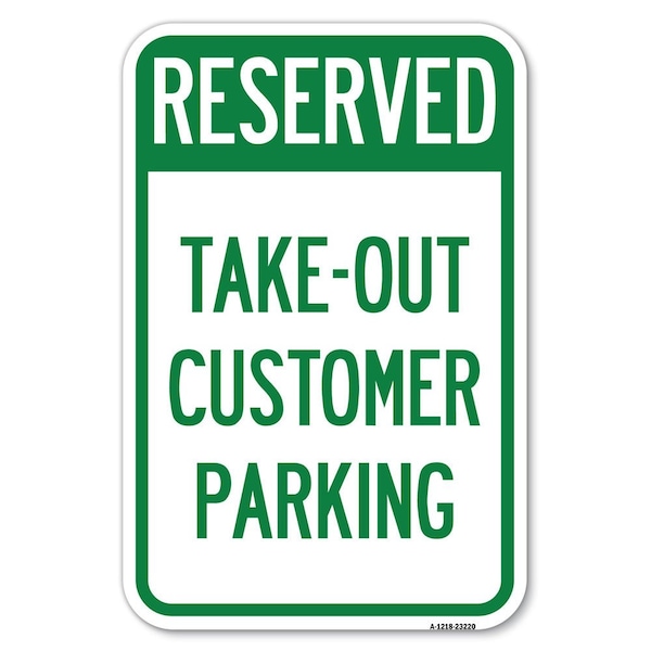 Reserved-Take-Out Customer Parking Heavy-Gauge Aluminum Sign, 12" x 18", A-1218-23220